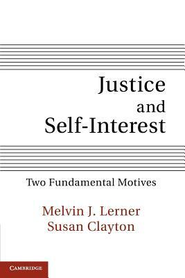Justice and Self-Interest: Two Fundamental Motives by Melvin J. Lerner, Susan Clayton