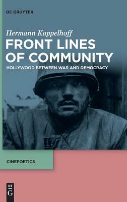 Front Lines of Community: Hollywood Between War and Democracy by Hermann Kappelhoff