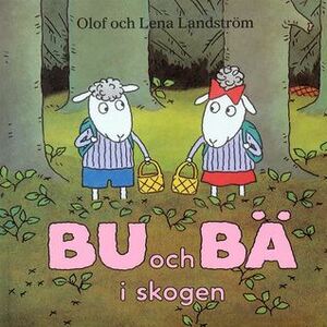 Bu och Bä i skogen by Olof Landström, Lena Landström