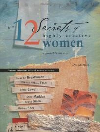 The 12 Secrets of Highly Creative Women by Gail McMeekin