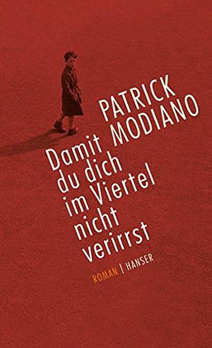 Damit du dich im Viertel nicht verirrst: Roman by Patrick Modiano