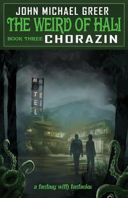 The Weird of Hali: Chorazin by John Michael Greer