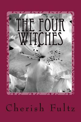 The Four Witches by Cherish Fultz