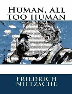 Human All-Too-Human (Annotated) by Friedrich Nietzsche