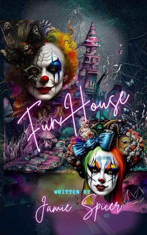 Fun House by Jamie Spicer