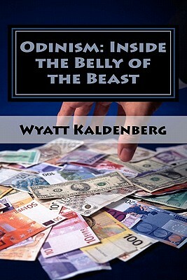 Odinism: Inside the Belly of the Beast: Essays on Heathenism inside The New World Order by Wyatt Kaldenberg