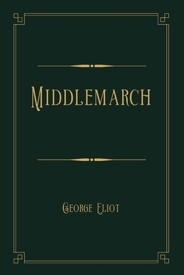 Middlemarch: Gold Deluxe Edition by George Eliot