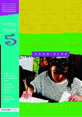 Writing Models Year 5 by Pie Corbett