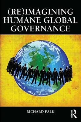 (re)Imagining Humane Global Governance by Richard Falk