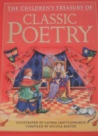 The Children's Treasury Of Classic Poetry by Cathie Shuttleworth, Nicola Baxter