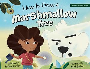 How to Grow a Marshmallow Tree by Stefanie Gamarra