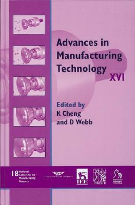 Advances in Manufacturing Technology XVI - Ncmr 2002 by David Webb, Kai Cheng