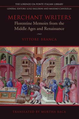Merchant Writers: Florentine Memoirs from the Middle Ages and Renaissance by Vittore Branca