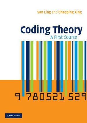 Coding Theory: A First Course by San Ling, Chaoping Xing