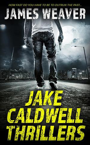 Jake Caldwell Thrillers by James L. Weaver, James L. Weaver