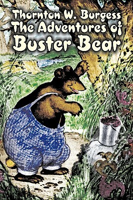 The Adventures of Buster Bear by Thornton Burgess, Fiction, Animals, Fantasy & Magic by Thornton W. Burgess