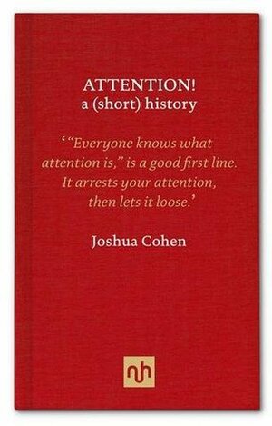 ATTENTION!: A (short) History by Joshua Cohen