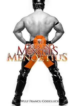 Of Gods and Monsters: Menoetius by Wulf Francú Godgluck