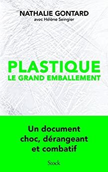 Plastique, le grand emballement by Nathalie Gontard, Hélène Seingier