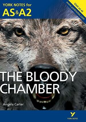 The Bloody Chamber: York Notes for AS & A2 by Steve Roberts