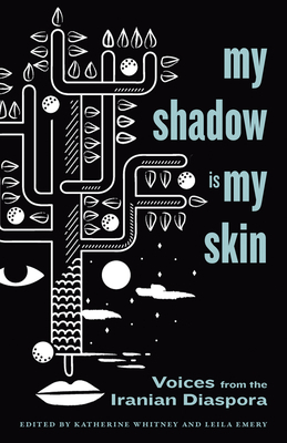 My Shadow Is My Skin: Voices from the Iranian Diaspora by 