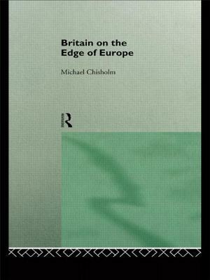 Britain on the Edge of Europe by M. Chisholm, Michael Chisholm, Chisholm Michae