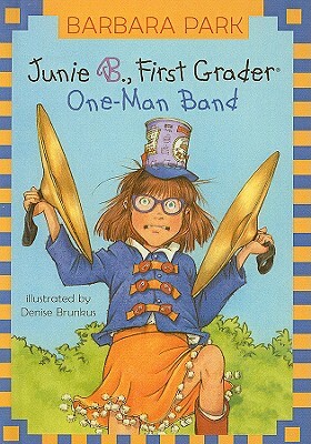 Junie B., First Grader One-Man Band by Barbara Park