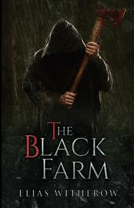 The Black Farm by Elias Witherow