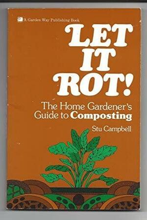 Let It Rot by Stu Campbell, Stu Campbell