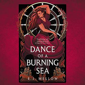 Dance of a Burning Sea by E.J. Mellow