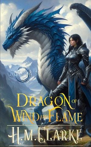 Dragon Of Wind And Flame by H.M. Clarke