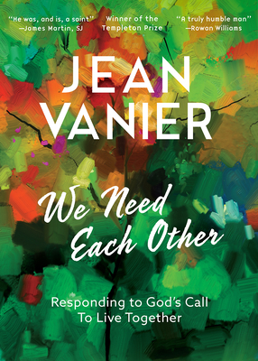 We Need Each Other, Volume 1: Responding to God's Call to Live Together by Jean Vanier