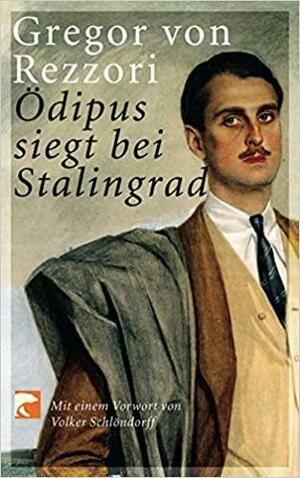 Ödipus siegt bei Stalingrad by Gregor von Rezzori