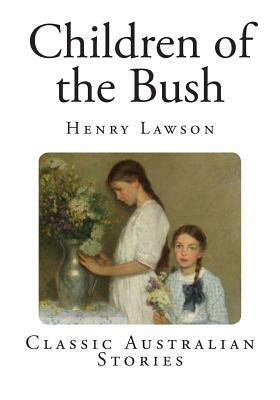 Children of the Bush by Henry Lawson