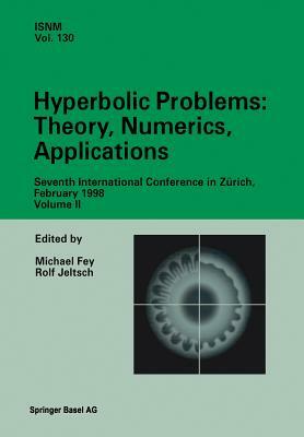 Hyperbolic Problems: Theory, Numerics, Applications: Seventh International Conference in Zürich, February 1998 Volume II by 