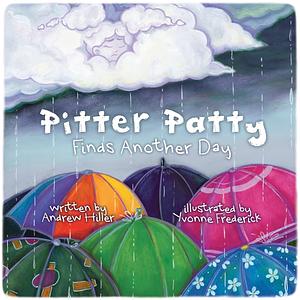 Pitter Patty Finds Another Day by Andrew Hiller