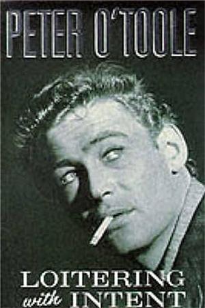 Loitering with Intent: The Child: Volume 1 by Peter O'Toole, Peter O'Toole