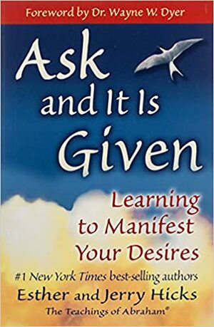 Peça e Será Atendido - Aprendendo A Manifestar Seus Desejos by Esther Hicks, Jerry Hicks