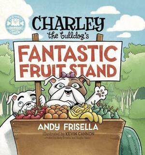 Charley the Bulldog's Fantastic Fruit Stand by Andy Frisella