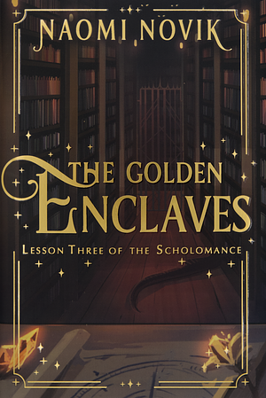 The Golden Enclaves by Naomi Novik