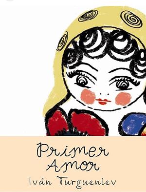 Primer Amor by Ivan Turgenev