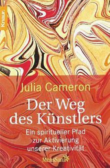 Der Weg des Künstlers: ein spiritueller Pfad zur Aktivierung unserer Kreativität by Julia Cameron