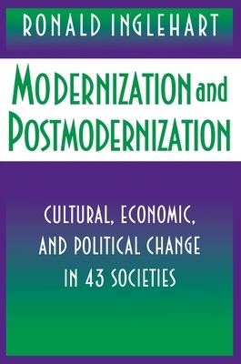 Modernization and Postmodernization: Cultural, Economic, and Political Change in 43 Societies by Ronald Inglehart