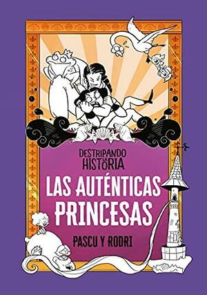Las auténticas princesas by Rodrigo Septién Rodríguez