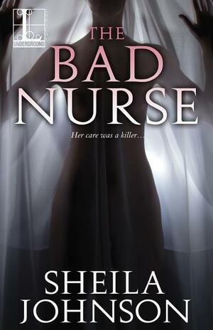 The Bad Nurse by Sheila Johnson
