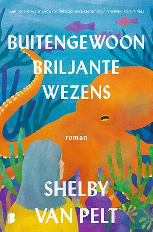 Buitengewoon briljante wezens by Shelby Van Pelt