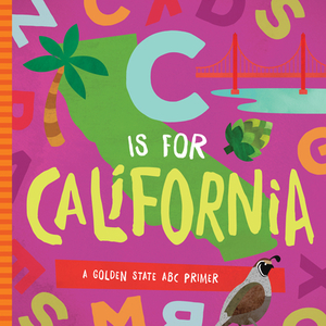 C Is for California: A Golden State ABC Primer by Trish Madson