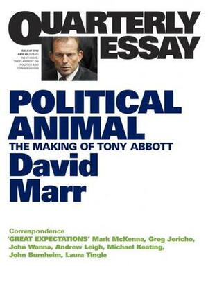 Political Animal: The Making of Tony Abbott by David Marr