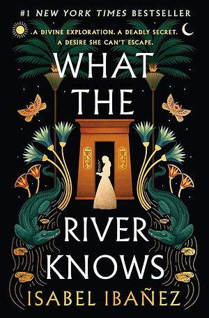 What the river knows  by Isabel Ibañez