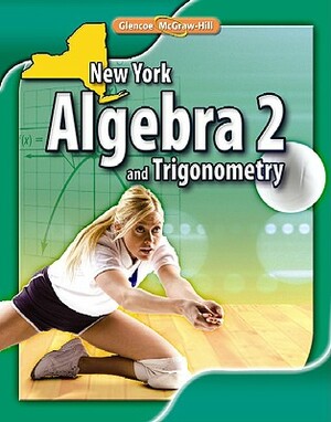 New York Algebra 2 and Trigonometry by Gilbert J. Cuevas, John A. Carter, Roger Day